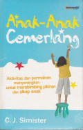 Anak-Anak Cemerlang Aktivitas dan permainan menyenangkan untuk membimbing pikiran dan sikap anak