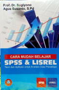 Cara Mudah Belajar SPSS dan LISREL Teori dan Aplikasi untuk Analisis Data Peneliian