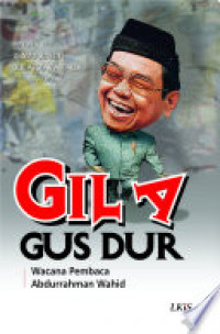 Gila Gus Dur Wacana Pembaca Abdurrahman Wahid