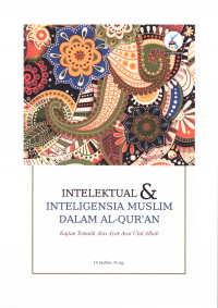 Intelektual dan Intelegensia Muslim dalam Al Qur'an Kajan Tematik Atas Ayat-ayat Ulul Albab