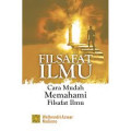 FILSAFAT ILMU CARA MUDAH MEMAHAMI FILSAFAT ILMU