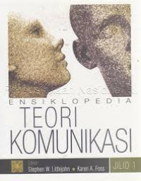 ENSIKLOPEDIA TEORI KOMUNIKASI JILID I
