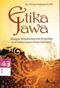 Etika Jawa Menggali Kebijaksanaan dan Keutamaan demi Ketentaraman Hidup Lahir Batin