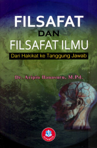 Filsafat dan Filsafat Ilmu dari Hakikat ke Tanggung Jawab