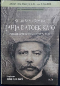 Kelah Sang Demang Jahja Datoek Kajo; Pidato Otokritik di Volksraad 1927 - 1939