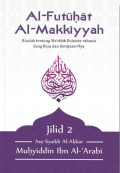 Al Futuhat Al Makkiyyah Risalah tentang Ma'rifah Rahasia-rahasia Sang Raja dan Kerajaannya Jilid 2