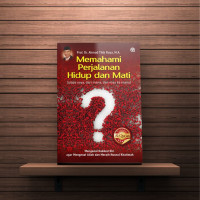 Memahami Perjalanan Hidup dan Mati; Mengenal Hakikat Diri agar Mengenal Allah dan Meraih Husnul Khatimah