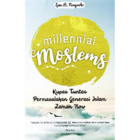 Millennial Moslems: Kupas Tuntas Permasalahan Generasi Islam