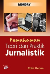 Pemahaman Teori dan Praktik Jurnalistik