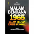 MALAM BENCANA 1965 DALAM BELITAN KRISIS NASIONAL JILID 1