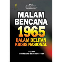 MALAM BENCANA 1965 DALAM BELITAN KRISIS NASIONAL JILID 1