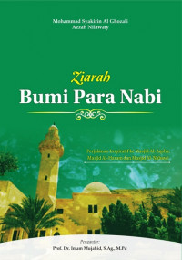 Ziarah Bumi Para Nabi Perjalanan Inspiratif ke Masjid Al-Aqsha, Masjid Al-Haram dan Masjid Al-Nabawi