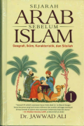 Sejarah Arab Sebelum Islam Buku 1: Geografi, Iklim, Karakteristik, dan Silsilah
