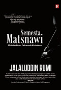 Seri Jalaluddin Rumi ; Semesta Matsnawi Melintas Batas Cakrawala Kerinduan
