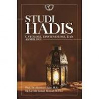 STUDI HADIS: ONTOLOGI EPISTEMOLOGI DAN AKSIOLOGI