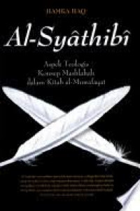 Al Syathibi Aspek Teologis Konsep Mashlahah dalam Kitab al Muwafaqat