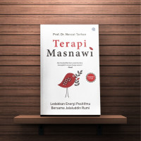 Terapi Masnawi; Ledakkan Energi Positifmu Bersama Jalaluddin Rumi