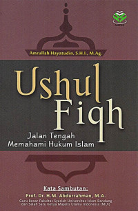 Ushul Fiqh Jalan Tengah Memahami Hukum Islam